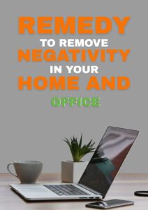 Remedies to Remove Negativity from Home & Office