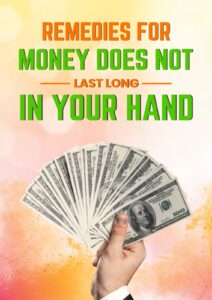 Remedies For Money Does Not Last Long In Your Hand